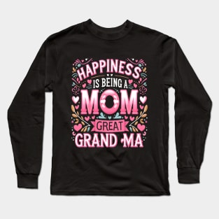 happiness is being a mom and great grandma Long Sleeve T-Shirt